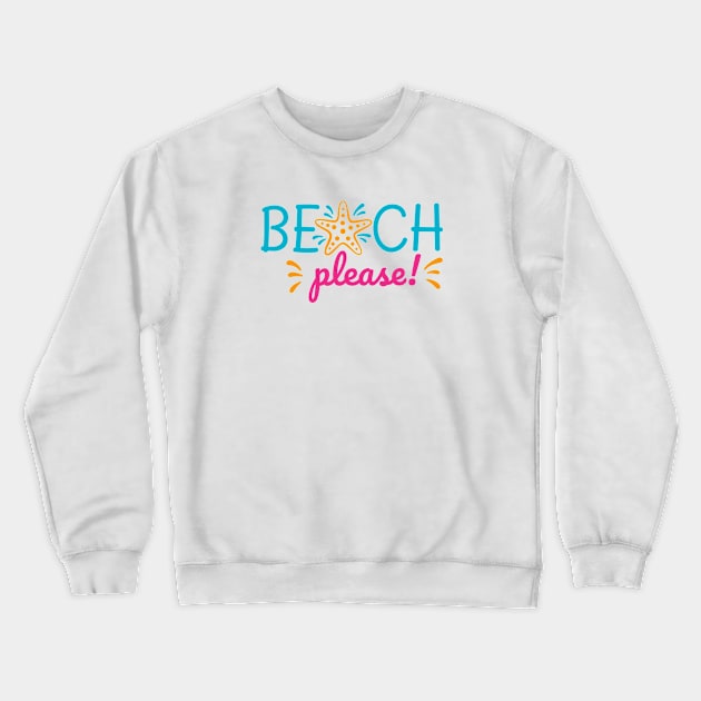 Beach please Crewneck Sweatshirt by oceanys